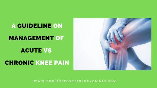 A guideline on management of acute vs chronic knee pain